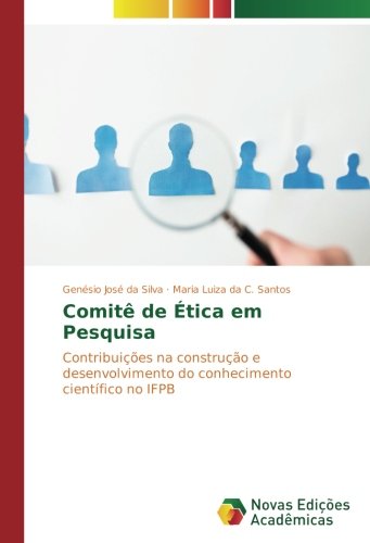 Comitê de Ética em Pesquisa: Contribuições na construção e desenvolvimento do conhecimento científico no IFPB