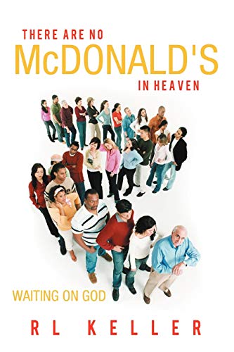 There Are No Mcdonald's In Heaven: Waiting On God
