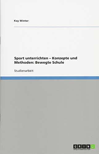 Sport unterrichten - Konzepte und Methoden: Bewegte Schule