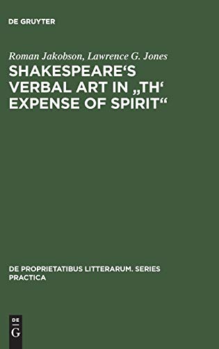 Shakespeare's Verbal Art in Th' Expense of Spirit (De Proprietatibus Litterarum. Series Practica, 35)