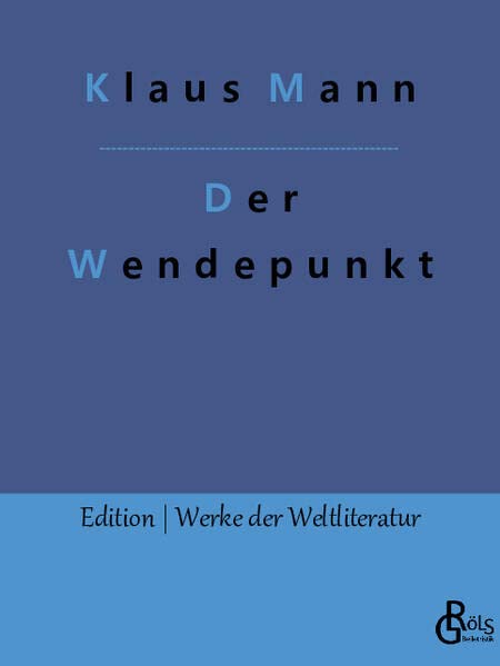 Der Wendepunkt: Ein Lebensbericht (Edition Werke der Weltliteratur)