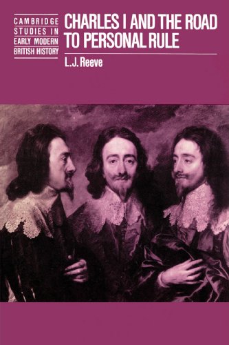 Charles I and the Road to Personal Rule (Cambridge Studies in Early Modern British History)