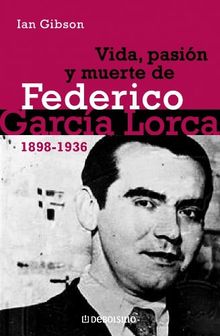 Vida, pasión y muerte de Federico García Lorca (ENSAYO-HISTORIA, Band 26202)