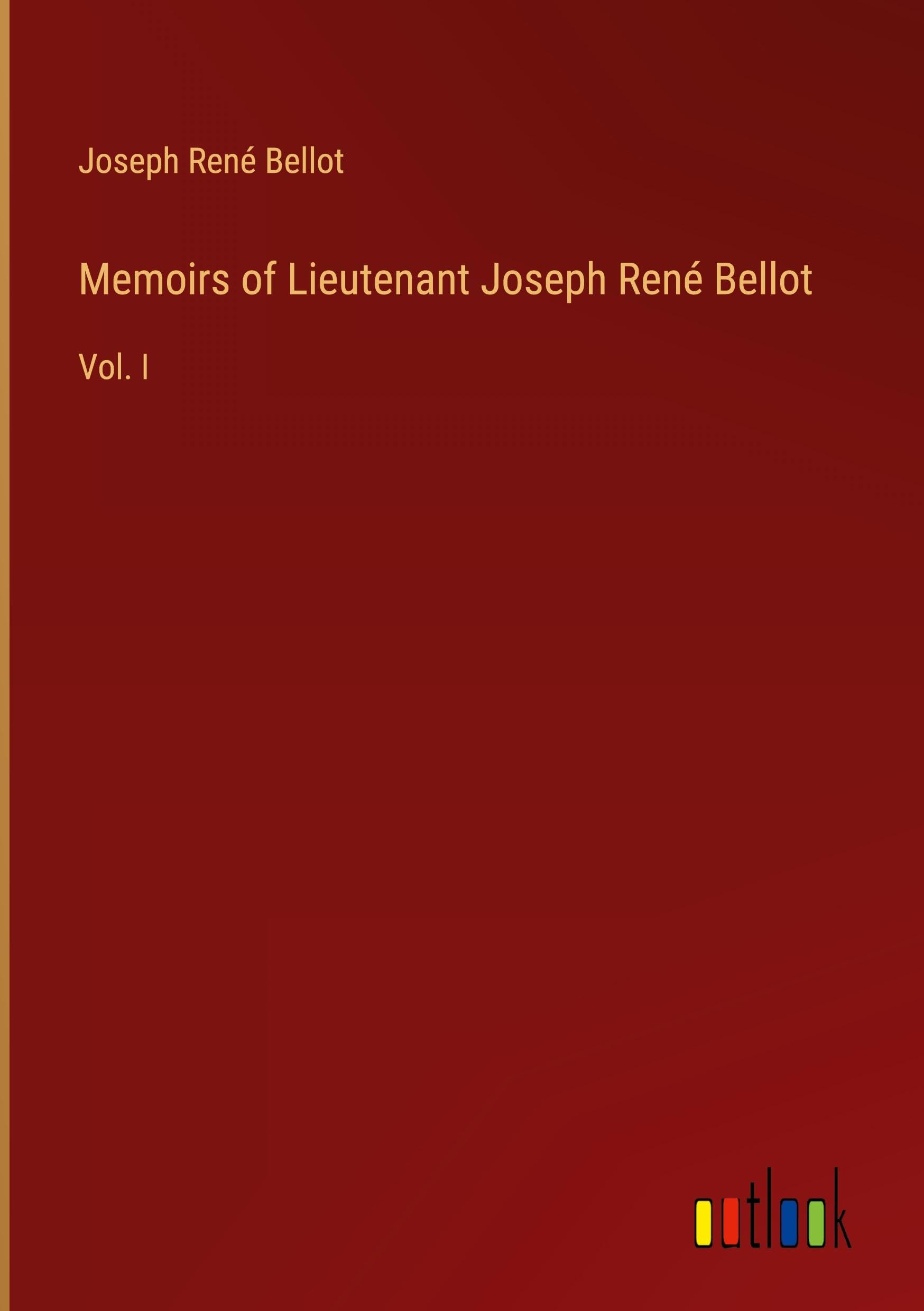 Memoirs of Lieutenant Joseph René Bellot: Vol. I