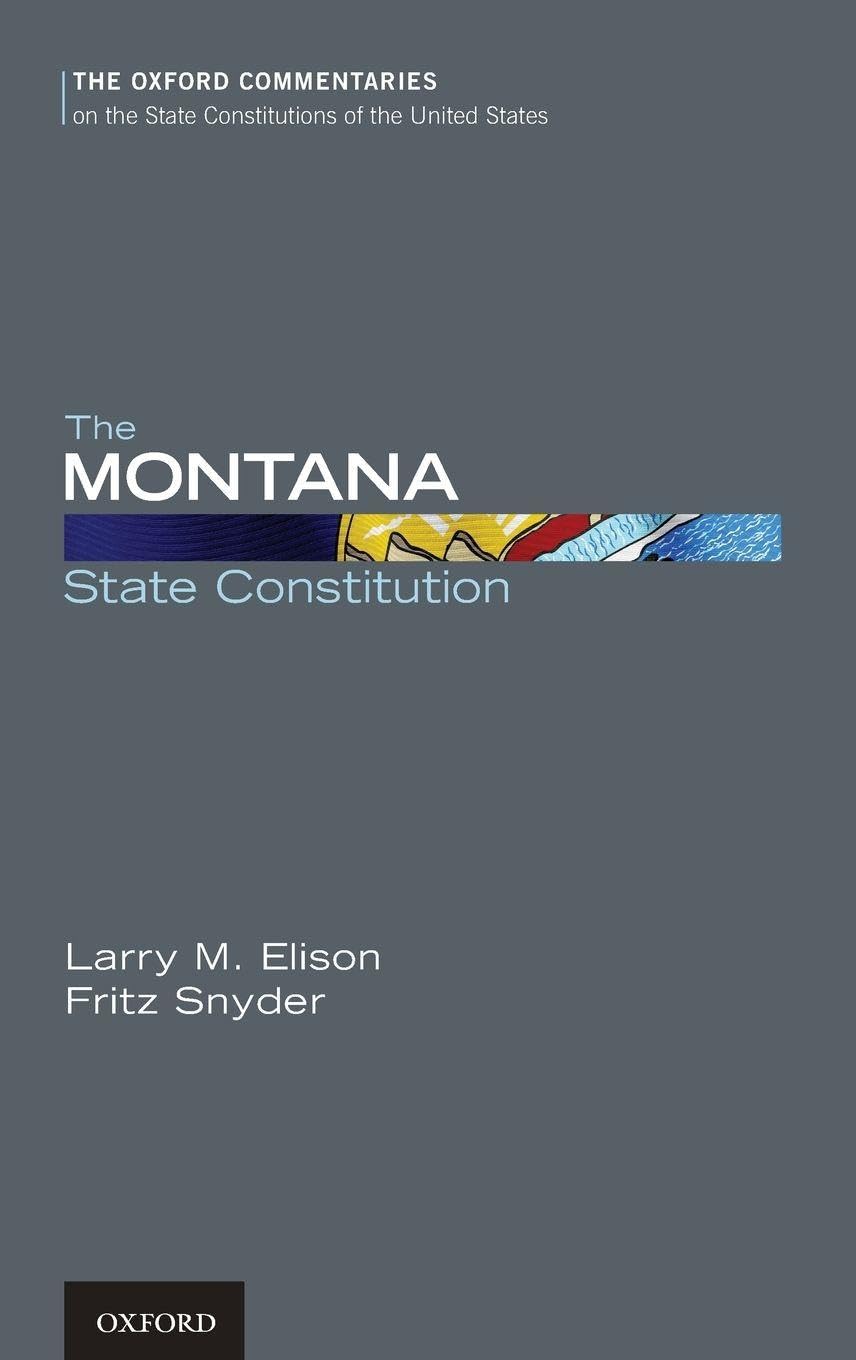 The Montana State Constitution (The Oxford Commentaries on the State Constitutions of the United States)