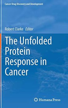 The Unfolded Protein Response in Cancer (Cancer Drug Discovery and Development)