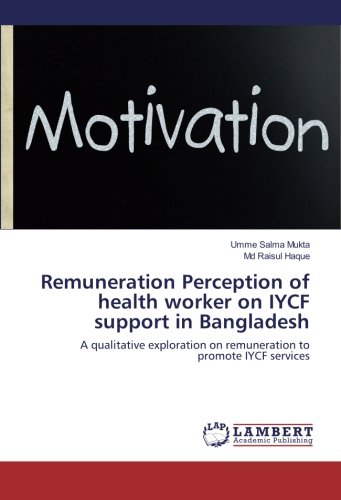 Remuneration Perception of health worker on IYCF support in Bangladesh: A qualitative exploration on remuneration to promote IYCF services