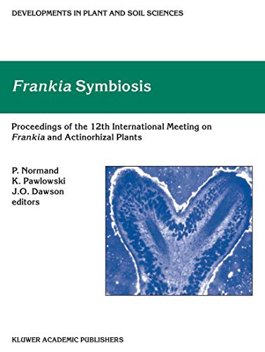 Frankia Symbiosis: Proceedings of the 12th Meeting on Frankia and Actinorhizal Plants, Carry-Le-Rouet, France, June 2001 (Developments in Plant and Soil Sciences, 100, Band 100)