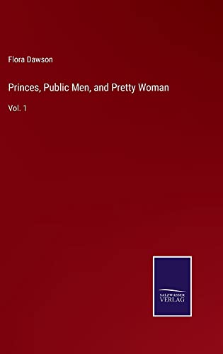 Princes, Public Men, and Pretty Woman: Vol. 1