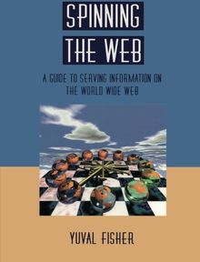 Spinning the Web: A Guide to Serving Information on the World Wide Web
