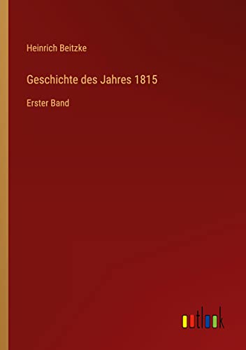Geschichte des Jahres 1815: Erster Band
