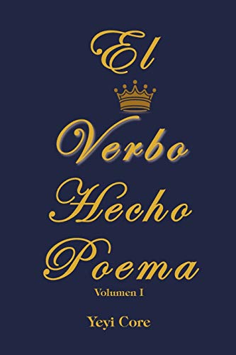 El Verbo Hecho Poema: Volumen 1