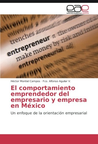 El comportamiento emprendedor del empresario y empresa en México: Un enfoque de la orientación empresarial
