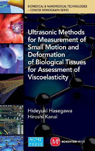 Ultrasonic Methods for Measurement of Small Motion and Deformation of Biological Tissues for Assessment of Viscoelasticity (Biomedical & Nanomedical Technologies)