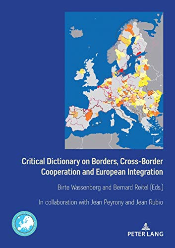 Critical Dictionary on Borders, Cross-Border Cooperation and European Integration (Border Studies: Borders and European Integration / Frontières et ... Grenzen und Europäische Integration, Band 1)