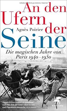 An den Ufern der Seine: Die magischen Jahre von Paris 1940 - 1950