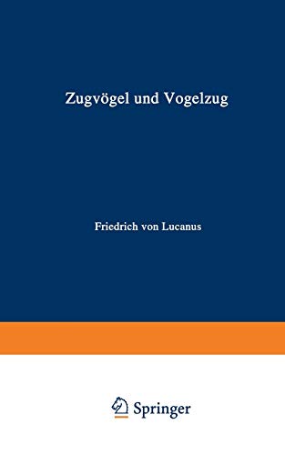 Zugvögel und Vogelzug (Verständliche Wissenschaft, 7, Band 7)