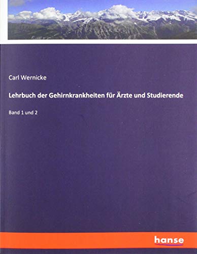 Lehrbuch der Gehirnkrankheiten für Ärzte und Studierende: Band 1 und 2