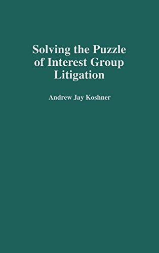 Solving the Puzzle of Interest Group Litigation (Contributions in Legal Studies)