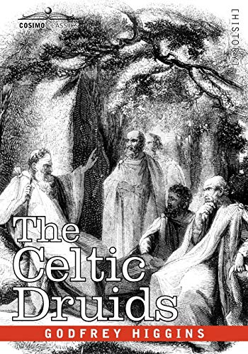 Godfrey Higgins The Celtic Druids