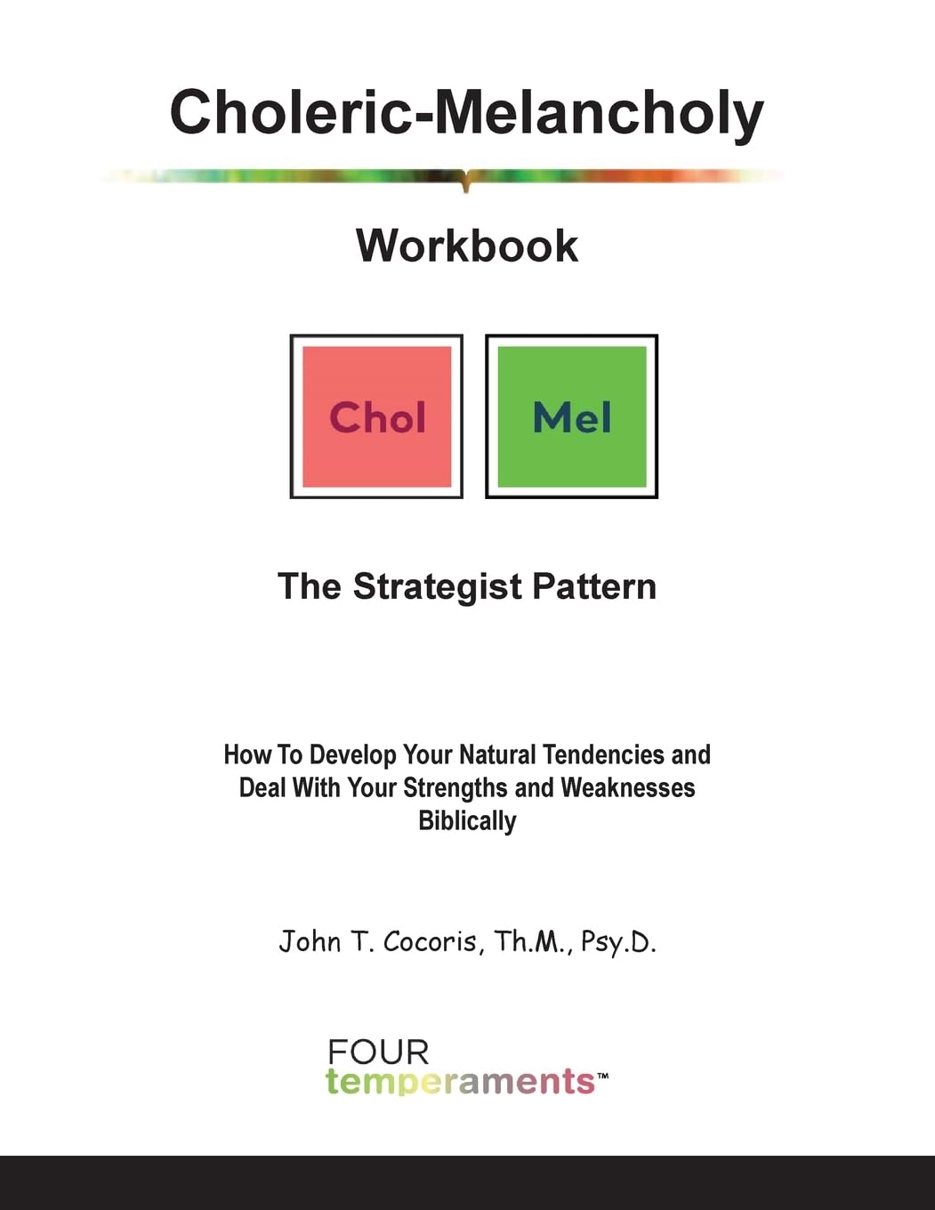 Choleric-Melancholy Workbook: The Strategist Pattern: The Strategist Pattern: How To Develop Your Natural Tendencies and Deal With Your Strengths and Weaknesses Biblically