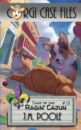 Case of the Ragin' Cajun (Corgi Case Files, Band 13)