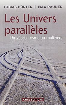 Les univers parallèles : du géocentrisme au multivers