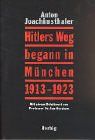 Hitlers Weg begann in München 1913 - 1923