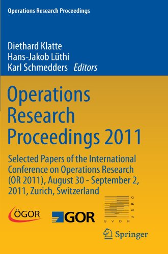 Operations Research Proceedings 2011: Selected Papers of the International Conference on Operations Research (OR 2011), August 30 - September 2, 2011, Zurich, Switzerland
