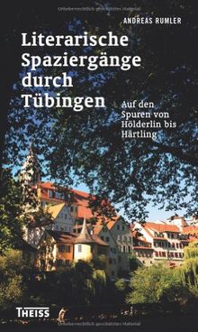 Literarische Spaziergänge durch Tübingen: Auf den Spuren von Hölderlin bis Härtling