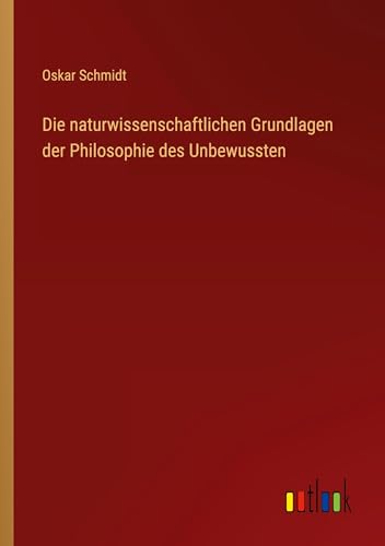 Die naturwissenschaftlichen Grundlagen der Philosophie des Unbewussten