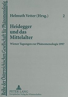 Heidegger und das Mittelalter: Wiener Tagungen zur Phänomenologie 1997 (Reihe der Österreichischen Gesellschaft für Phänomenologie)