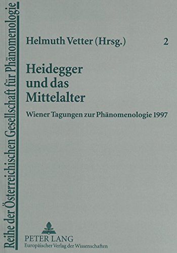 Heidegger und das Mittelalter: Wiener Tagungen zur Phänomenologie 1997 (Reihe der Österreichischen Gesellschaft für Phänomenologie)