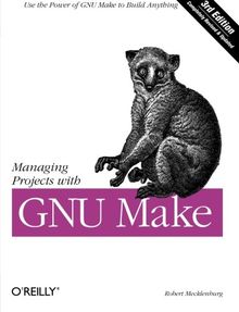 Managing Projects with GNU Make: The Power of GNU Make for Building Anything (Nutshell Handbooks) von Robert Mecklenburg | Buch | Zustand gut