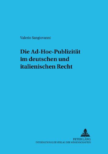 Die Ad-hoc-Publizität im deutschen und italienischen Recht (Studien zum Europäischen und Internationalen Wirtschaftsrecht)