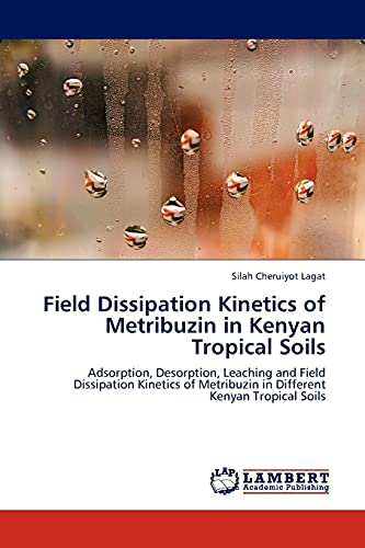 Field Dissipation Kinetics of Metribuzin in Kenyan Tropical Soils: Adsorption, Desorption, Leaching and Field Dissipation Kinetics of Metribuzin in Different Kenyan Tropical Soils