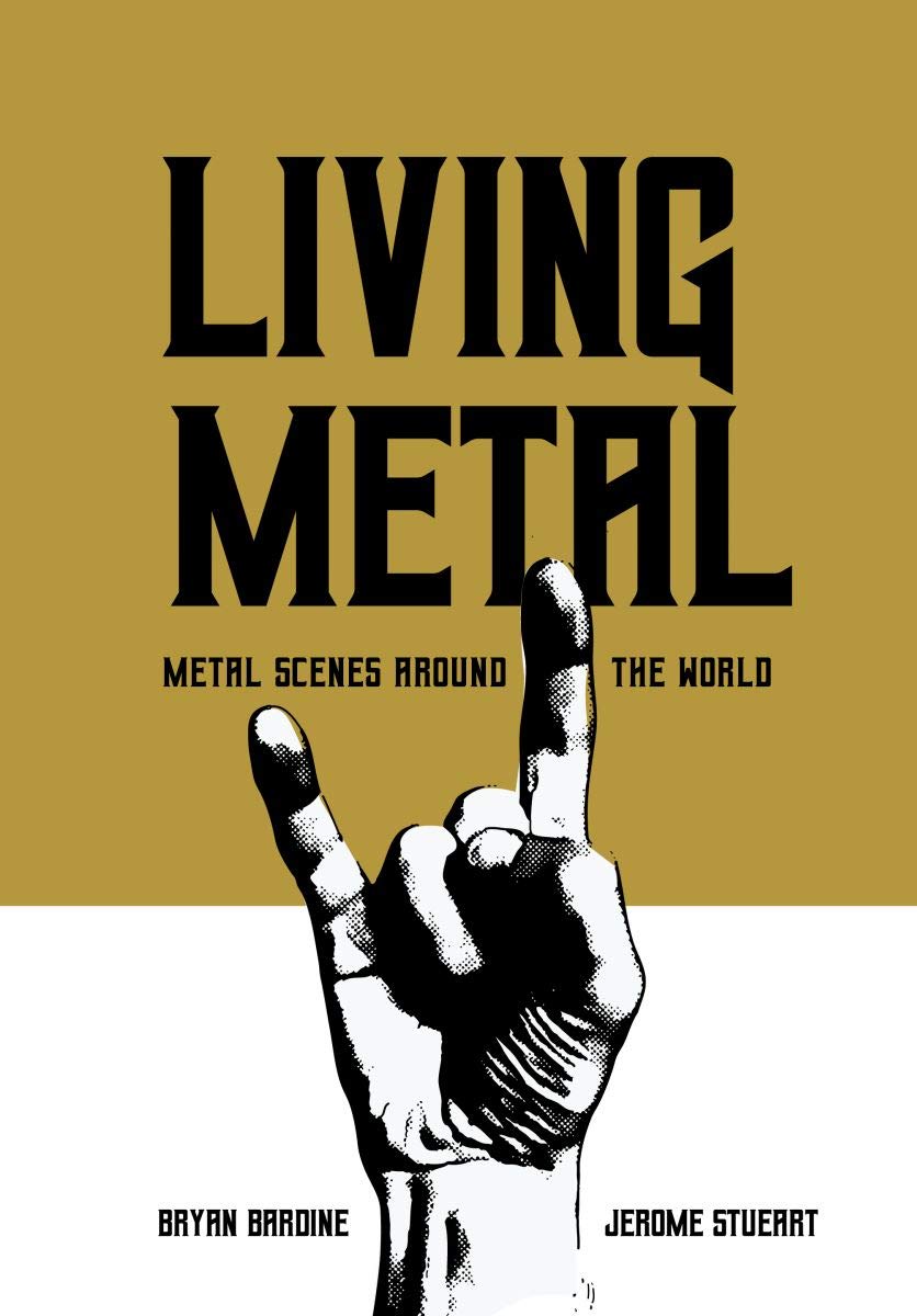 Living Metal - Metal Scenes around the World (Advances in Metal Music and Culture)