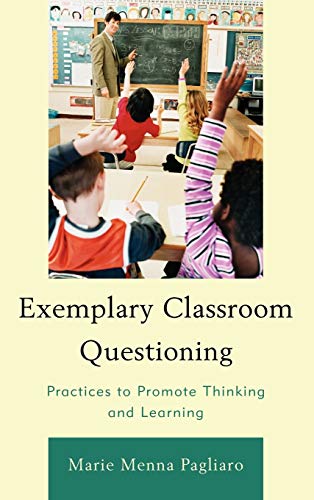 Exemplary Classroom Questioning: Practices to Promote Thinking and Learning
