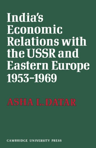 India's Economic Relations with the USSR and Eastern Europe 1953 to 1969 (Cambridge Russian, Soviet and Post-Soviet Studies, Band 8)