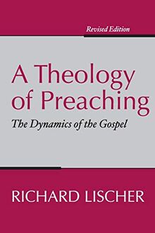 A Theology of Preaching: The Dynamics of the Gospel