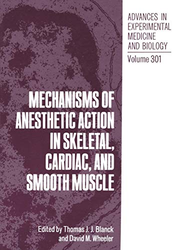 Mechanisms of Anesthetic Action in Skeletal, Cardiac, and Smooth Muscle (Advances in Experimental Medicine and Biology, 301, Band 301)