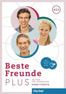 Beste Freunde PLUS A2.2: Deutsch für Jugendliche .Deutsch als Fremdsprache / Arbeitsbuch plus interaktive Version