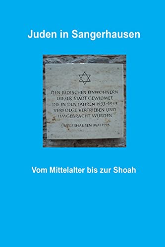 Juden in Sangerhausen: vom Mittelalter bis zur Shoa