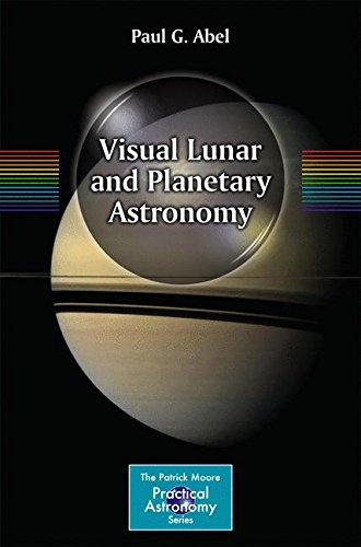 Visual Lunar and Planetary Astronomy (The Patrick Moore Practical Astronomy Series)