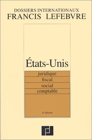 Etats-unis. Juridique, Fiscal, Social, Comptable, 6ème édition (dossiers Internatio.)