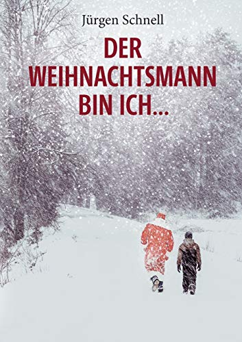 Der Weihnachtsmann bin ich ...: Roman