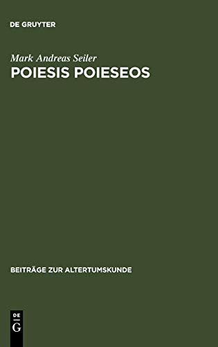 Poiesis poieseos: Alexandrinische Dichtung kata lepton in strukturaler und humanethologischer Deutung. Kall. fr. 254 - 268 C SH, Theokr. 1, 32 - 54, ... (Beiträge zur Altertumskunde, 102, Band 102)