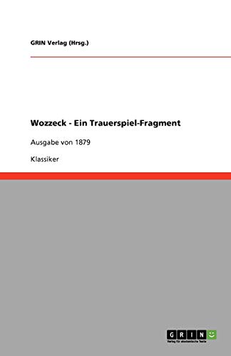 Wozzeck - Ein Trauerspiel-Fragment: Ausgabe von 1879