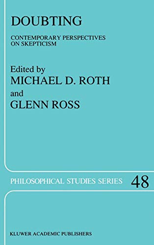 Doubting: Contemporary Perspectives on Skepticism (Philosophical Studies Series, 48, Band 48)