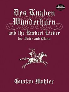 Gustav Mahler  Des Knaben Wunderhorn And The Ruckert Lieder For Voice (Dover Song Collections)